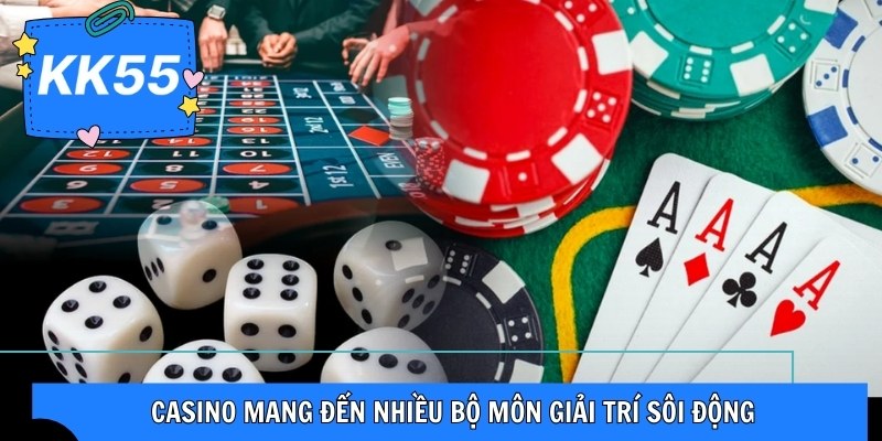 Casino mang đến nhiều bộ môn giải trí sôi động