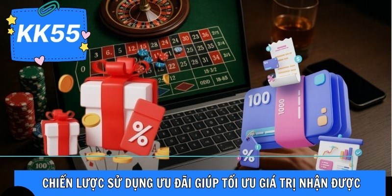 Chiến lược sử dụng ưu đãi giúp tối ưu giá trị nhận được