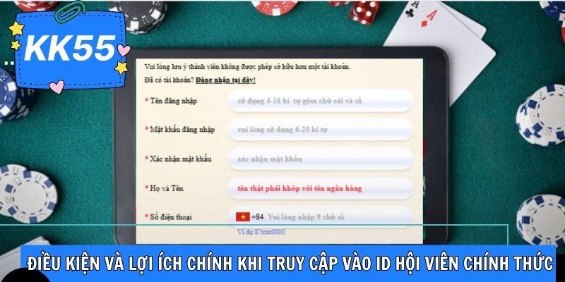 Điều kiện và lợi ích chính khi truy cập vào ID hội viên chính thức