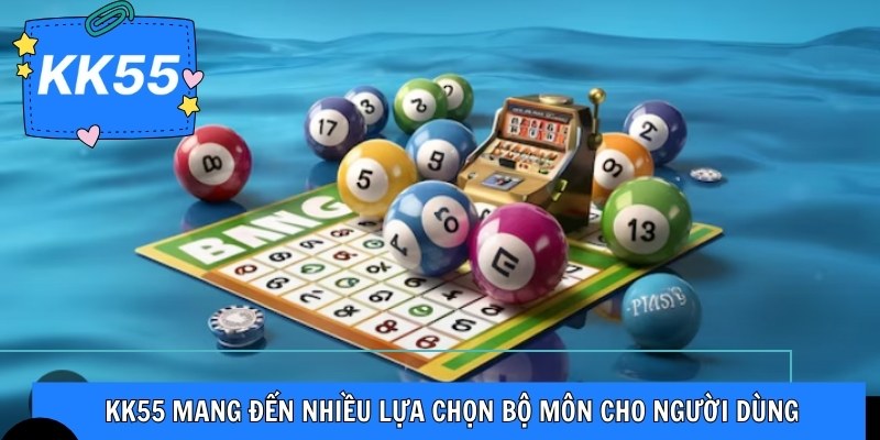 KK55 mang đến nhiều lựa chọn bộ môn cho người dùng