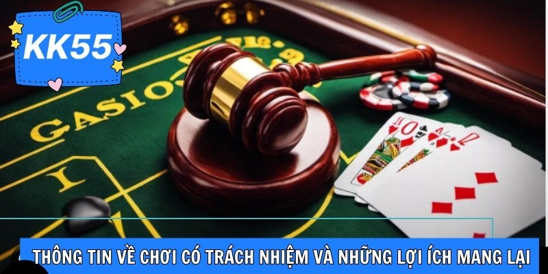 Thông tin về chơi có trách nhiệm và những lợi ích mang lại