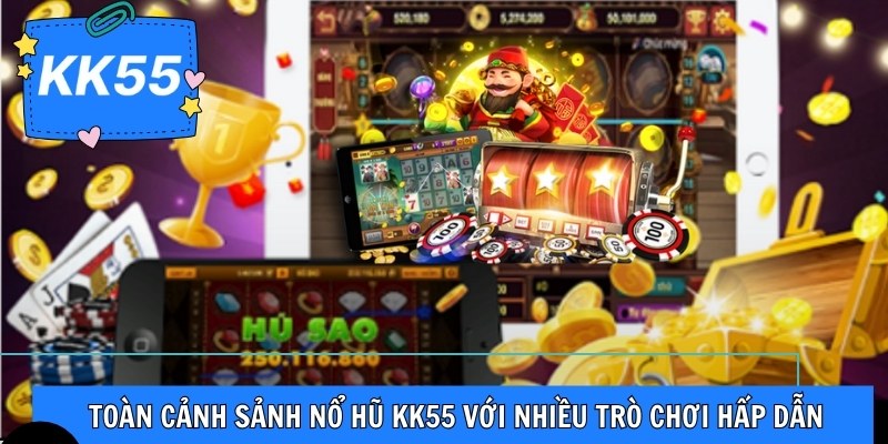 Toàn cảnh sảnh nổ hũ KK55 với nhiều trò chơi hấp dẫn